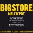 BIG STORE MELTIN'POT