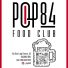POP 84 FOOD CLUB